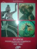 50 anos federaçao do comercio 1938-1989  (jacob klintowitz)