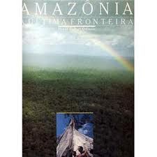 Amazonia a ultima fronteira  (herve collart odinetz)